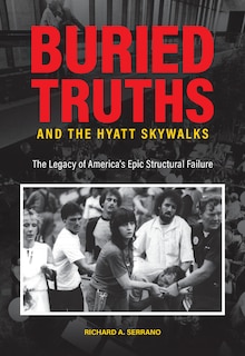 Front cover_Buried Truths And The Hyatt Skywalks