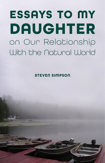Couverture_Essays to My Daughter on Our Relationship With the Natural World