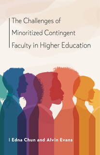 Front cover_The Challenges of Minoritized Contingent Faculty in Higher Education