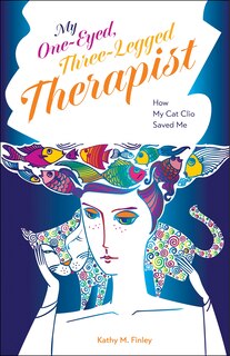 Front cover_My One-Eyed, Three-Legged Therapist
