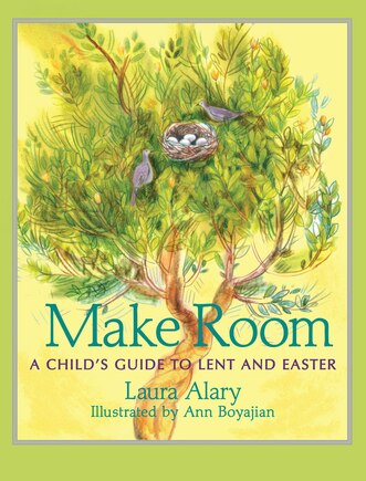 Make Room: A Child's Guide to Lent and Easter -- Part of the Circle of Wonder Series