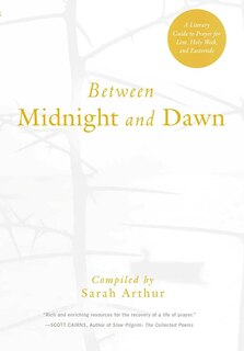 Couverture_between Midnight And Dawn: A Literary Guide To Prayer For Lent, Holy Week, And Eastertide
