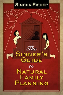 Front cover_The Sinner's Guide to Natural Family Planning