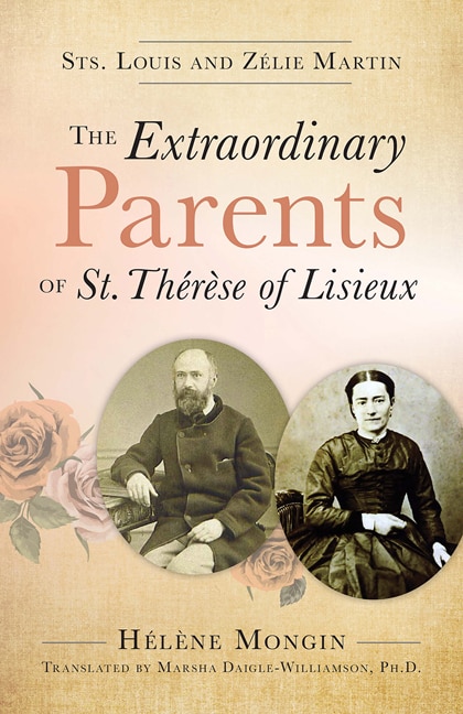 Front cover_The Extraordinary Parents of St. Thérèse of Lisieux
