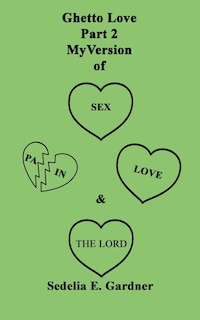 Couverture_Ghetto Love Part 2 My version Of Sex, Pain, Love & The Lord