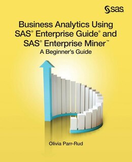 Front cover_Business Analytics Using Sas Enterprise Guide And Sas Enterprise Miner