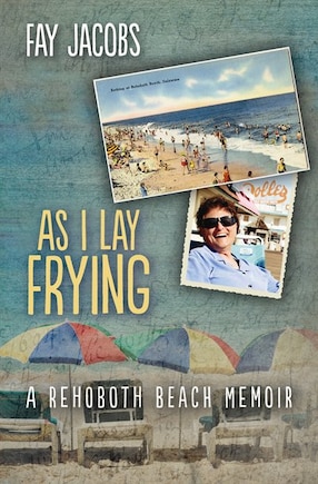 As I Lay Frying: A Rehoboth Beach Memoir