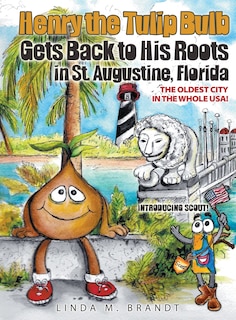 Front cover_Henry the Tulip Bulb Gets Back to His Roots in St. Augustine, Florida