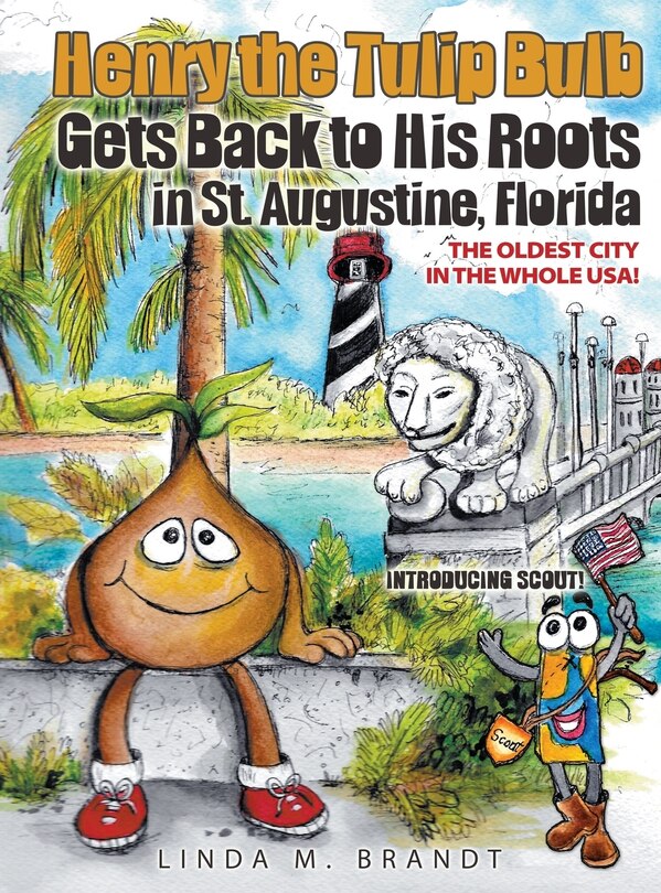 Front cover_Henry the Tulip Bulb Gets Back to His Roots in St. Augustine, Florida