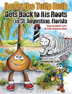 Front cover_Henry the Tulip Bulb Gets Back to His Roots in St. Augustine, Florida