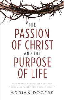 Front cover_The Passion of Christ and the Purpose of Life