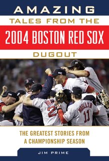 Couverture_Amazing Tales from the 2004 Boston Red Sox Dugout
