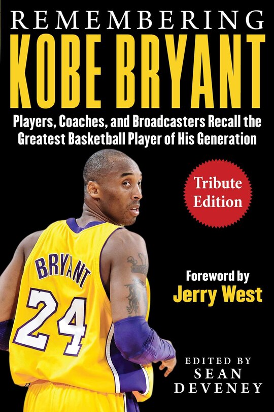 Remembering Kobe Bryant: Players, Coaches, And Broadcasters Recall The Greatest Basketball Player Of His Generation