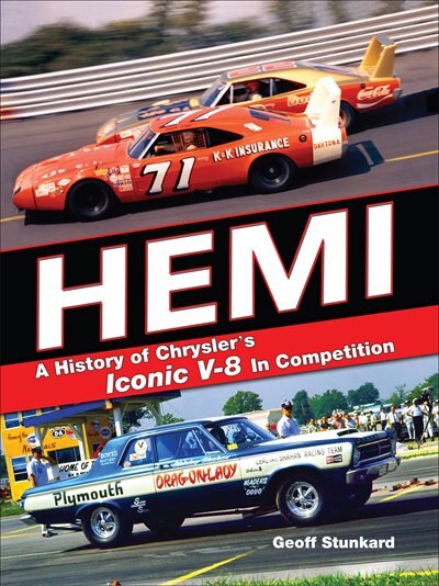 Hemi: A History Of Chrysler's Iconic V-8 In Competition