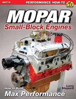 Mopar Small-Block Engines: How to Build Max Performance