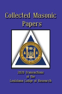 Couverture_Collected Masonic Papers - 2020 Transactions of the Louisiana Lodge of Research