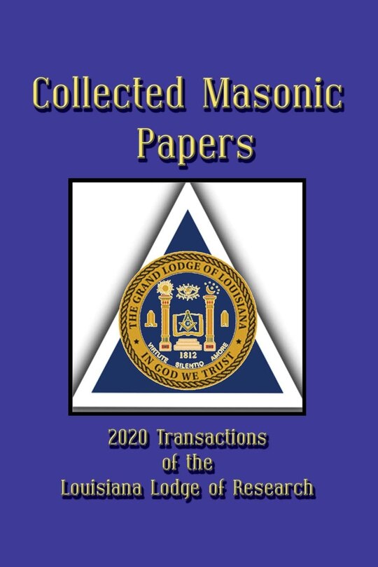 Couverture_Collected Masonic Papers - 2020 Transactions of the Louisiana Lodge of Research