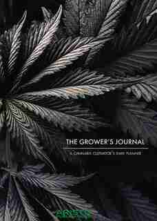 The Grower's Journal: A Cannabis Cultivator's Daily Planner by Troy Musguire