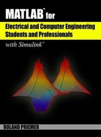 Matlab® For Electrical And Computer Engineering Students And Professionals: With Simulink®