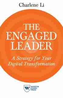 The Engaged Leader: A Strategy for Your Digital Transformation by Charlene Li