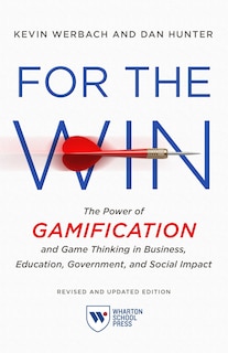 For The Win, Revised And Updated Edition: The Power Of Gamification And Game Thinking In Business, Education, Government, And Social Impact