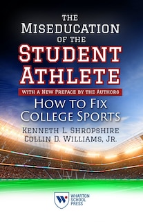 Front cover_The Miseducation of the Student-Athlete, with a New Preface by the Authors