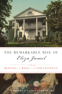 Front cover_The Remarkable Rise of Eliza Jumel