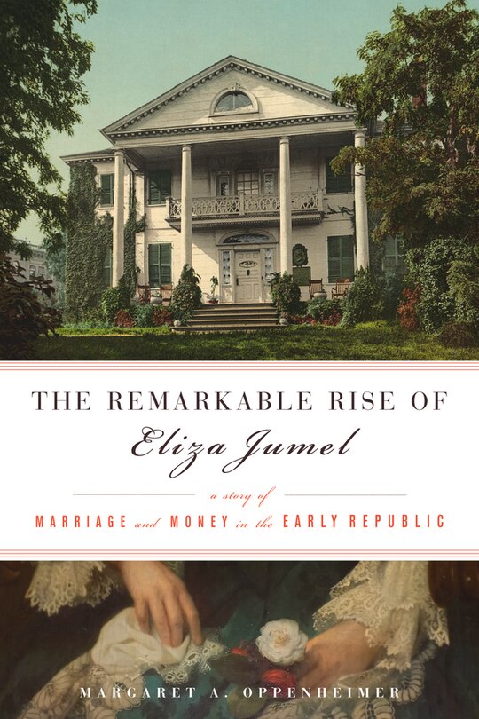 Front cover_The Remarkable Rise of Eliza Jumel
