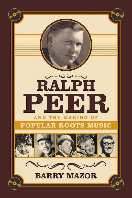 Couverture_Ralph Peer And The Making Of Popular Roots Music