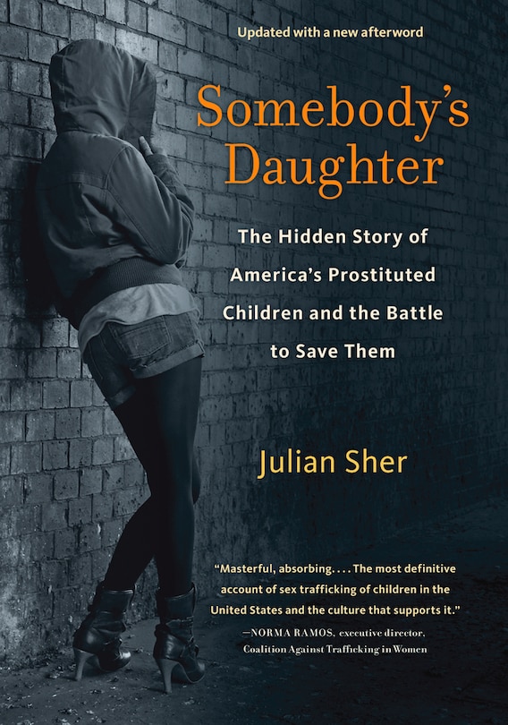 Somebody's Daughter: The Hidden Story Of America's Prostituted Children And The Battle To Save Them