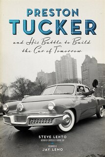 Front cover_Preston Tucker And His Battle To Build The Car Of Tomorrow