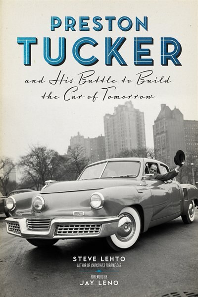 Front cover_Preston Tucker And His Battle To Build The Car Of Tomorrow