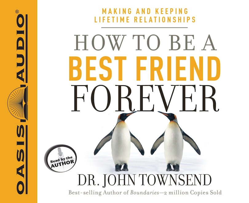 How To Be A Best Friend Forever: Making and Keeping Lifetime Relationships