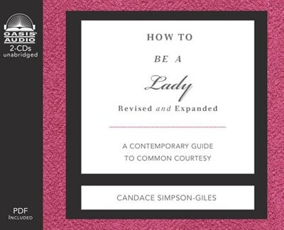 How To Be A Lady: A Contemporary Guide to Common Courtesy