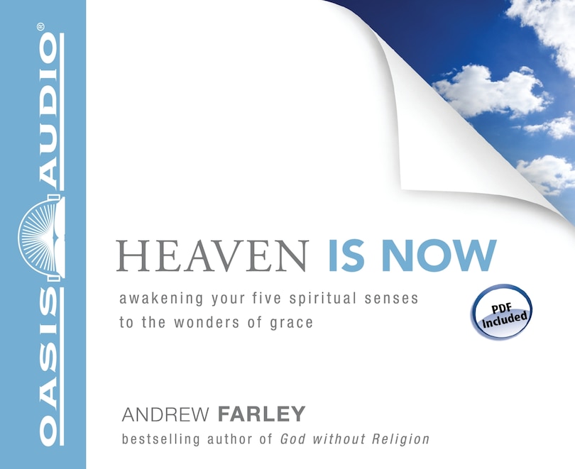 Heaven Is Now: Awakening Your Five Spiritual Senses To The Wonders Of Grace