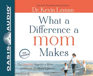 What A Difference A Mom Makes: The Indelible Imprint A Mom Leaves On Her Son's Life