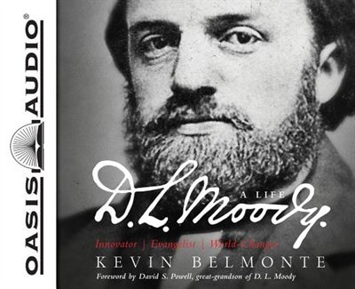 D.l. Moody - A Life: Innovator, Evangelist, World Changer