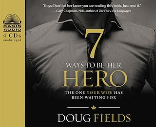 7 Ways To Be Her Hero: The One Your Wife Has Been Waiting For