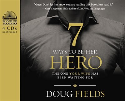 7 Ways To Be Her Hero: The One Your Wife Has Been Waiting For