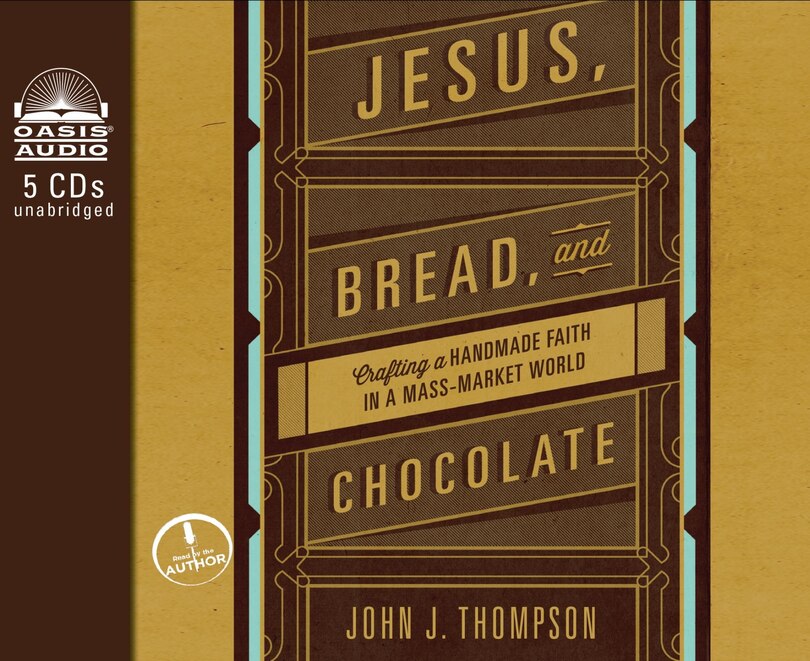 Jesus, Bread, And Chocolate: Crafting A Handmade Faith In A Mass-market World