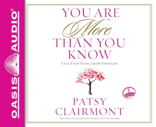 You Are More Than You Know: Face Your Fears, Grow Stronger