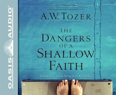The Dangers Of A Shallow Faith: Awakening From Spiritual Lethargy