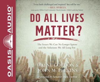Do All Lives Matter?: The Issue We Can No Longer Ignore And Solutions We Long For