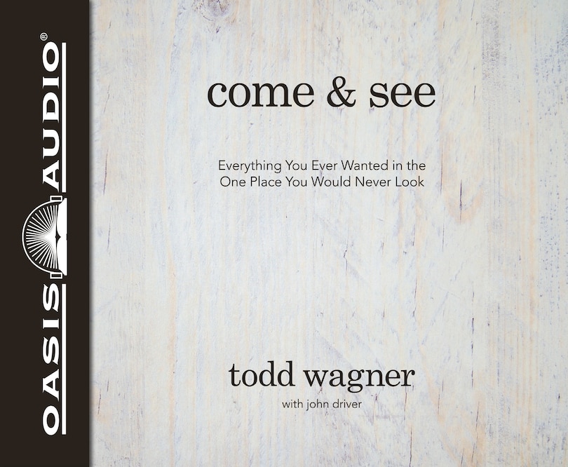 Come And See: Everything You Ever Wanted In The One Place You Would Never Look