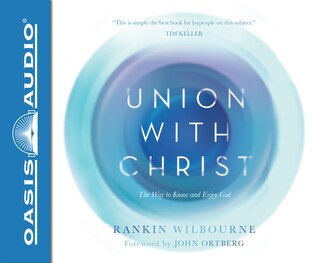Union With Christ: The Way To Know And Enjoy God