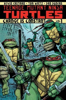 Front cover_Teenage Mutant Ninja Turtles Volume 1: Change Is Constant