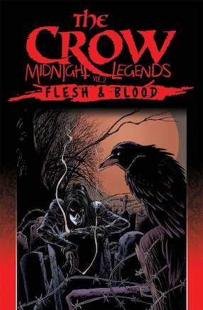 The Crow Midnight Legends Volume 2: Flesh & Blood