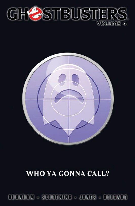 Front cover_Ghostbusters Volume 4: Who Ya Gonna Call?