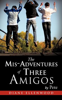 Front cover_The MIS-Adventures of Three Amigos