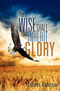 Front cover_The Wise Shall Inherit Glory